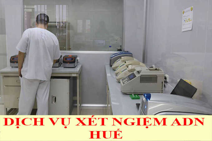 DỊCH VỤ XÉT NGHIỆM ADN Ở HUẾ DỊCH VỤ XÉT NGHIỆM ADN Ở HUẾ
