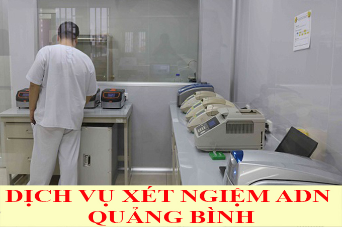 DỊCH VỤ XÉT NGHIỆM ADN Ở QUẢNG BÌNH DỊCH VỤ XÉT NGHIỆM ADN Ở QUẢNG BÌNH