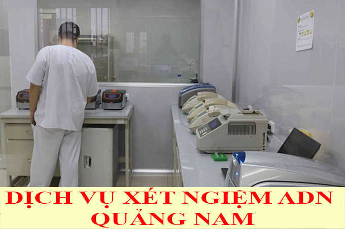 DỊCH VỤ XÉT NGHIỆM Ở QUẢNG NAM DỊCH VỤ XÉT NGHIỆM Ở QUẢNG NAM