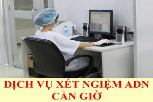 dich vu xet nghiem adn can gio