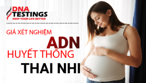 gia xet nghiem adn thai nhi 1