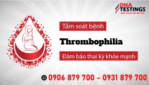 sang loc thrombophilia tai dna testings